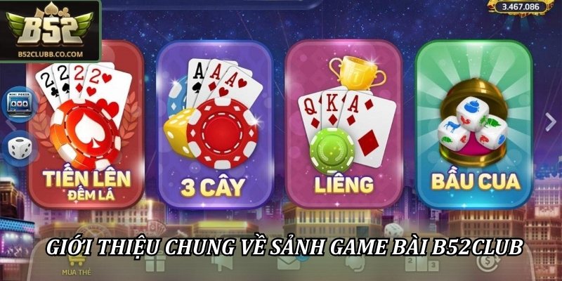 Giới thiệu chung về sảnh game bài B52Club