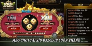 Mẹo chơi tài xỉu B52Club luôn thắng