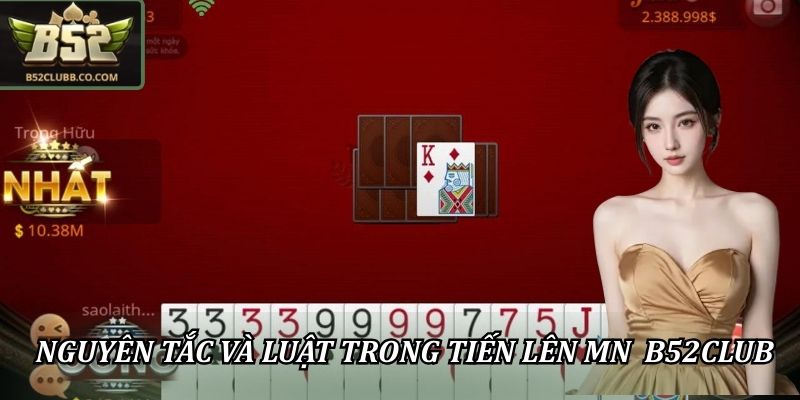 Nguyên tắc và luật trong tiến lên MN B52CLUB