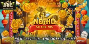 Nổ Hũ B52Club