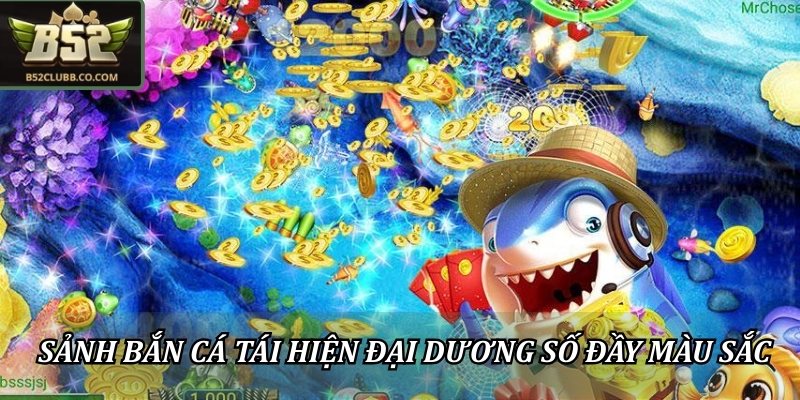 Sảnh bắn cá tái hiện đại dương số đầy màu sắc