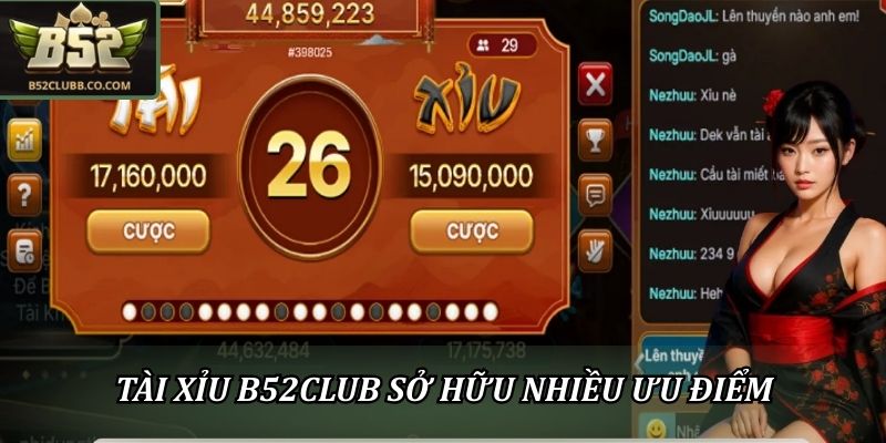 Tài xỉu B52CLUB sở hữu nhiều ưu điểm